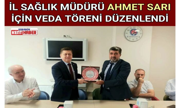 İL SAĞLIK MÜDÜRÜ AHMET SARI İÇİN VEDA TÖRENİ DÜZENLENDİ
