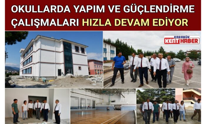 OKULLARDA YAPIM VE GÜÇLENDİRME ÇALIŞMALARI HIZLA DEVAM EDİYOR