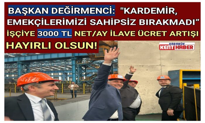 İŞÇİYE 3000 TL NET/AY İLAVE ÜCRET ARTIŞI HAYIRLI OLSUN!