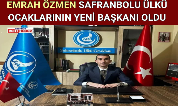 EMRAH ÖZMEN SAFRANBOLU ÜLKÜ OCAKLARININ YENİ BAŞKANI OLDU