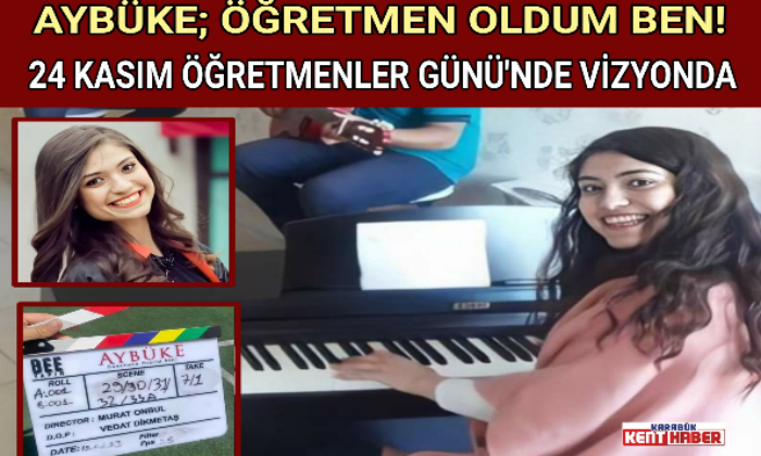 AYBÜKE; ÖĞRETMEN OLDUM BEN! 24 KASIM ÖĞRETMENLER GÜNÜ’NDE VİZYONDA