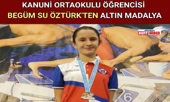 KANUNİ ORTAOKULU ÖĞRENCİSİ BEGÜM SU ÖZTÜRK’TEN ALTIN MADALYA