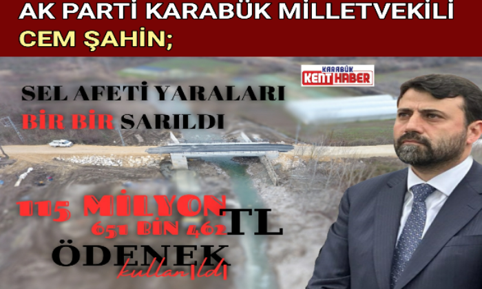 MİLLETVEKİLİ ŞAHİN;” SEL FELAKETİNİN  YARALARI BİR  BİR SARILDI