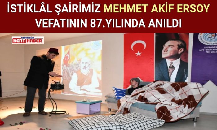 İSTİKLÂL ŞAİRİMİZ MEHMET AKİF ERSOY VEFATININ 87.YILINDA ANILDI