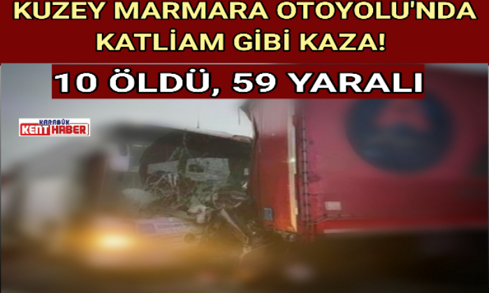 KUZEY MARMARA OTOYOLU’NDA KATLİAM GİBİ KAZA!