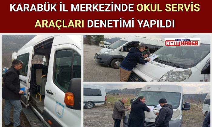 KARABÜK İL MERKEZİNDE OKUL SERVİS ARAÇLARI DENETİMİ YAPILDI