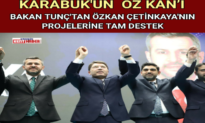 BAKAN TUNÇ’TAN ÖZKAN ÇETİNKAYA’NIN PROJELERİNE TAM DESTEK