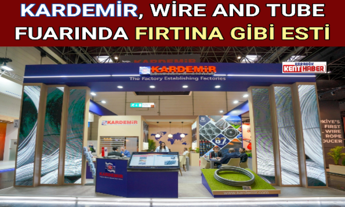 KARDEMİR, WİRE AND TUBE FUARINDA FIRTINA GİBİ ESTİ