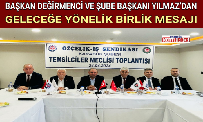 GENEL BAŞKAN DEĞİRMENCİ VE ŞUBE BAŞKANI YILMAZ’DAN GELECEĞE YÖNELİK BİRLİK MESAJI