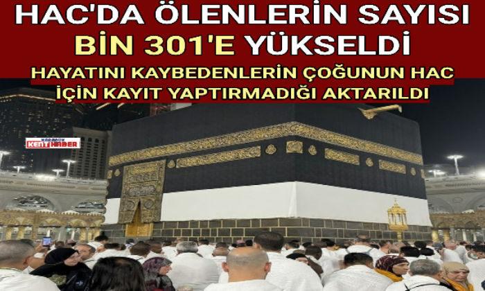 HAC’DA ÖLENLERİN SAYISI BİN 301’E YÜKSELDİ