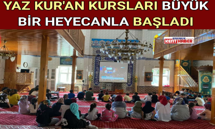 YAZ KUR’AN KURSLARI BÜYÜK BİR HEYECANLA BAŞLADI