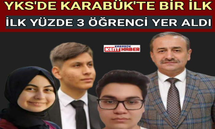 YKS’DE KARABÜK’TE BİR İLK! İLK YÜZDE 3 ÖĞRENCİ YER ALDI