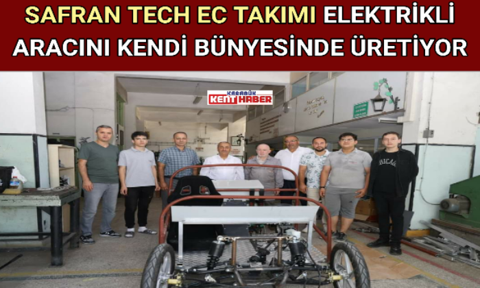 SAFRAN TECH EC TAKIMI ELEKTRİKLİ ARACINI KENDİ BÜNYESİNDE ÜRETİYOR