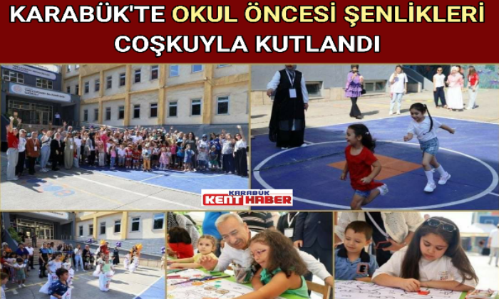 KARABÜK’TE OKUL ÖNCESİ ŞENLİKLERİ COŞKUYLA KUTLANDI