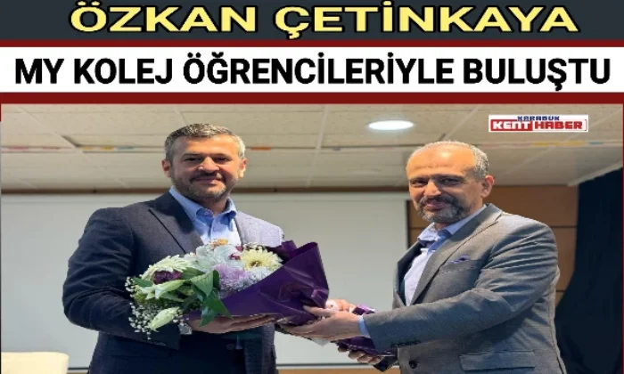 ÖZKAN ÇETİNKAYA,MY KOLEJ ÖĞRENCİLERİYLE BULUŞTU