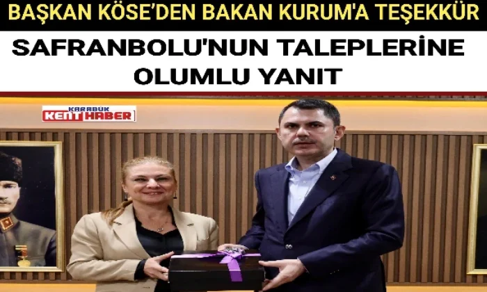 BAŞKAN KÖSE’DEN BAKAN KURUM’A TEŞEKKÜR