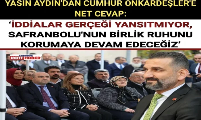 YASİN AYDIN’DAN CUMHUR ONKARDEŞLER’E NET CEVAP:  ‘İDDİALAR GERÇEĞİ YANSITMIYOR,