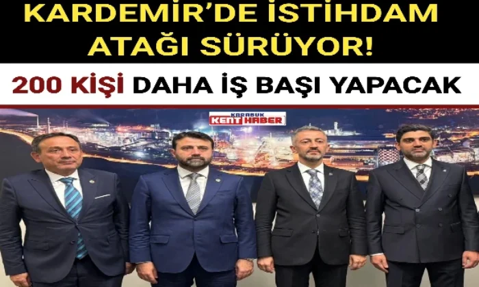 KARDEMİR’DE İSTİHDAM ATAĞI SÜRÜYOR!