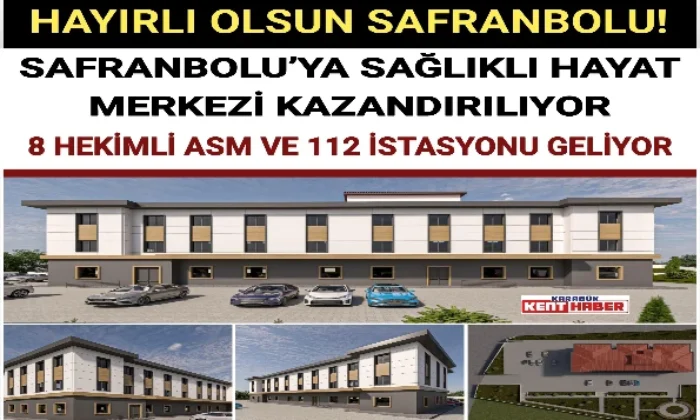 SAFRANBOLU’YA SAĞLIKLI HAYAT MERKEZİ KAZANDIRILIYOR
