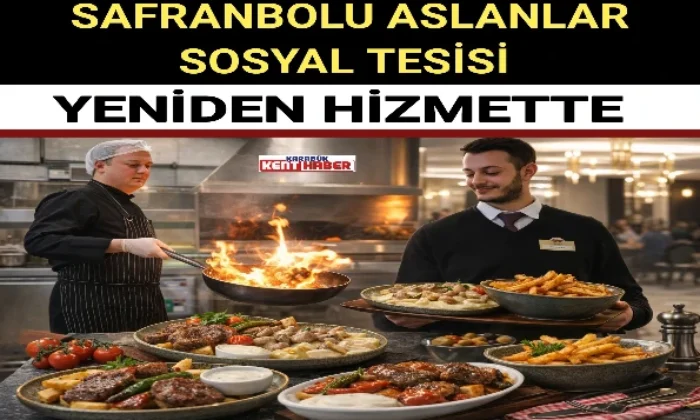 SAFRANBOLU ASLANLAR SOSYAL TESİSİ YENİDEN HİZMETTE 