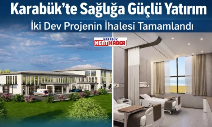 KARABÜK’TE İKİ ÖNEMLİ SAĞLIK YATIRIMININ İHALESİ YAPILDI