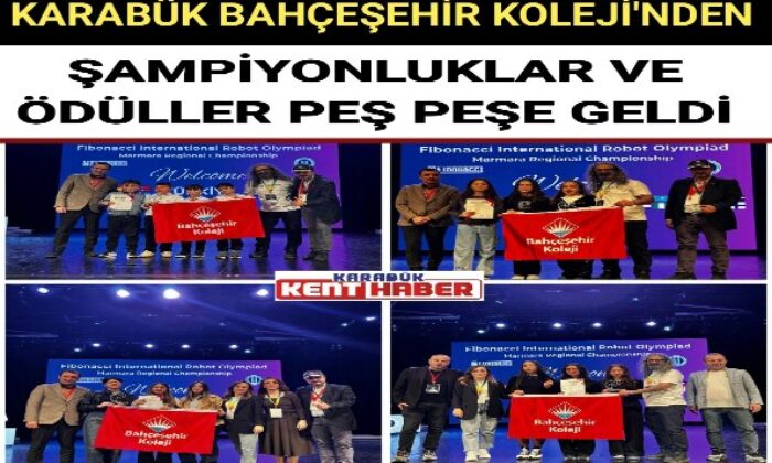 KARABÜK BAHÇEŞEHİR KOLEJİ’NDEN ŞAMPİYONLUKLAR VE ÖDÜLLER PEŞ PEŞE GELDİ.. 