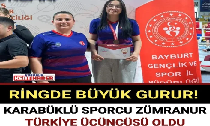 KARABÜKLÜ SPORCU ZÜMRANUR TÜRKİYE ÜÇÜNCÜSÜ OLDU