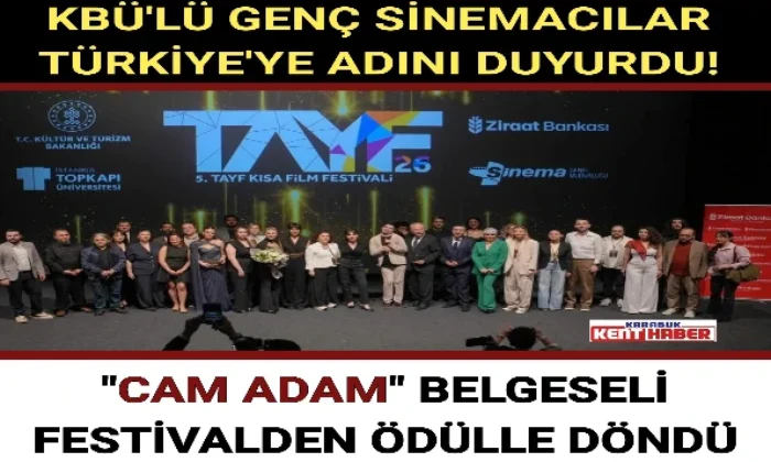 KBÜ’LÜ GENÇ SİNEMACILAR TÜRKİYE’YE ADINI DUYURDU!