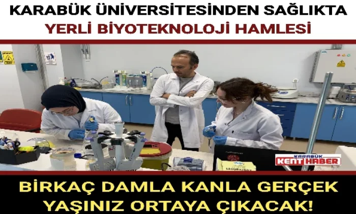 KARABÜK ÜNİVERSİTESİNDEN SAĞLIKTA YERLİ BİYOTEKNOLOJİ HAMLESİ