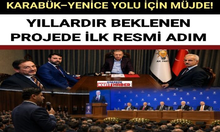 KARABÜK–YENİCE YOLU İÇİN MÜJDE!