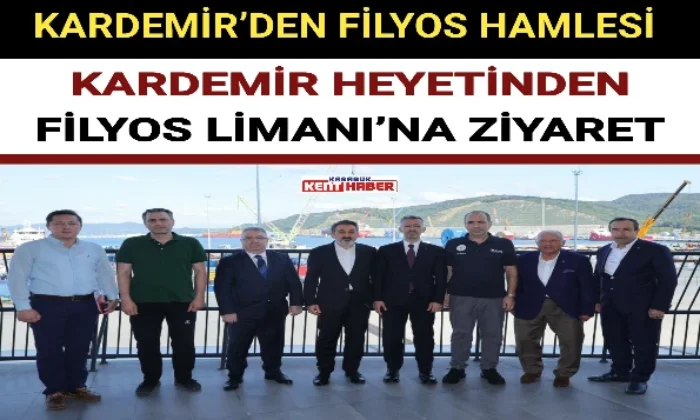 KARDEMİR HEYETİNDEN FİLYOS LİMANI’NA ZİYARET..