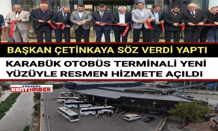 KARABÜK OTOBÜS TERMİNALİ YENİ YÜZÜYLE RESMEN HİZMETE AÇILDI